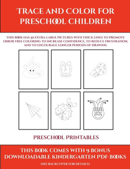 Preschool Printables (Trace and Color for preschool children) : This book has 50 extra-large pictures with thick lines to promote error free coloring to increase confidence, to reduce frustration, and : 9