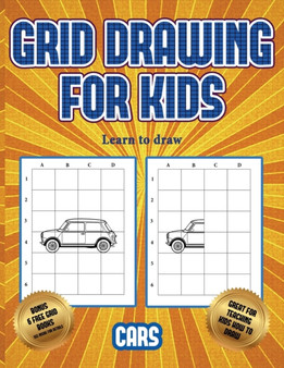 Learn to draw (Learn to draw cars) : This book teaches kids how to draw cars using grids : 3