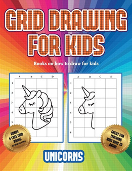 Books on how to draw for kids (Grid drawing for kids - Unicorns) : This book teaches kids how to draw using grids : 3