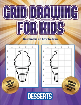 Best books on how to draw (Grid drawing for kids - Desserts) : This book teaches kids how to draw using grids : 3
