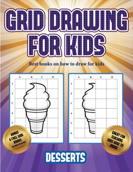 Best books on how to draw for kids (Grid drawing for kids - Desserts) : This book teaches kids how to draw using grids : 3