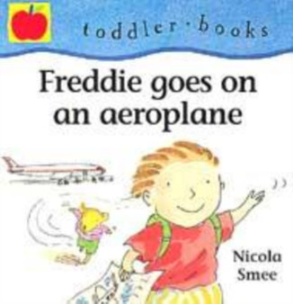Freddie's First Experiences: Freddie Goes On An Aeroplane