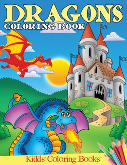 Dragons Coloring Book : Fun Activity Book for Kids Ages 3-8 with Over 55 Illustrations of Cute Dragons & Magical Castles : 11