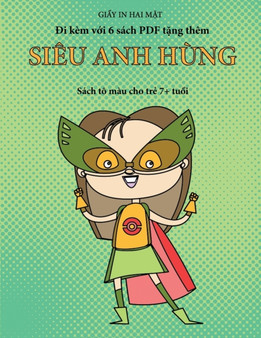 Sach to mau cho trẻ 7+ tuổi (Sieu anh hung) : Cuốn sach nay co 40 trang to mau khong gay căng thẳng nhằm giảm việc nản chi va cải thiện : 21