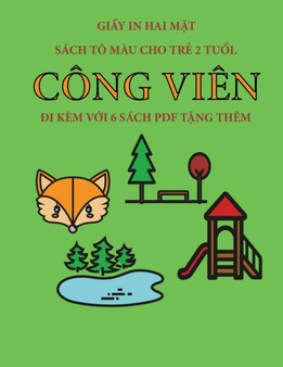 Sach to mau cho trẻ 2 tuổi. (Cong vien) : Cuốn sach nay co 40 trang to mau với cac đường kẻ to đậm hơn nhằm giảm việc n& : 21