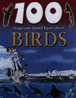 100 Things You Should Know About Birds
