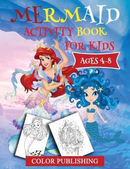 Mermaid Activity Book for Kids, Ages 4-8 : Fun Kids Activity Games For Learning with Coloring, Find the differences, Connect to dots, Mazes, Word Search and Much More