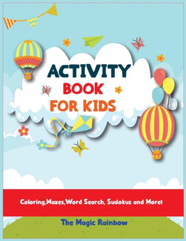 Activity Book for Kids : Coloring, Mazes, Word Search, Sudokus and More!