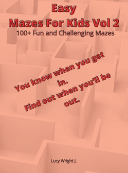 Easy Mazes For Kids Vol 2 : 100+ Fun and Challenging Mazes