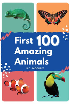 First 100 Amazing Animals : An animal alphabet book for toddler