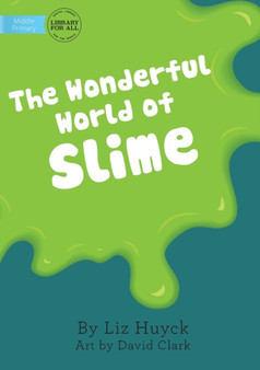 The Wonderful World Of Slime