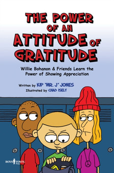 The Power of an Attitude of Gratitude : Willie Bohanon and Friends Learn the Power of Showing Appreciation