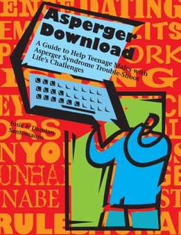Asperger Download : A Guide to Help Teenage Males with Asperger Syndrome Trouble-Shoot Life's Challenges