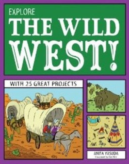 Explore the Wild West! : With 25 Great Projects