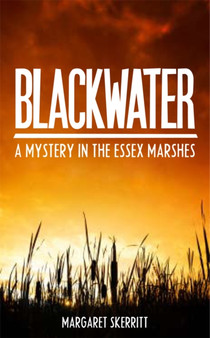 Blackwater : A Mystery in the Essex Marshes