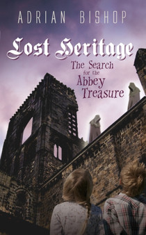 Lost Heritage : The Search for the Abbey Treasure