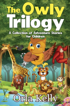 The Owly Trilogy : A Collection of Adventure Stories for Children