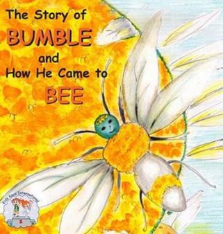 The Story of BUMBLE and How He Came to BEE