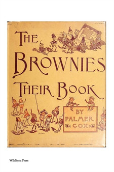 The Brownies : Their Book (Illustrated Edition)