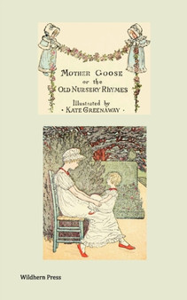 Mother Goose or the Old Nursery Rhymes (Illustrated Edition)
