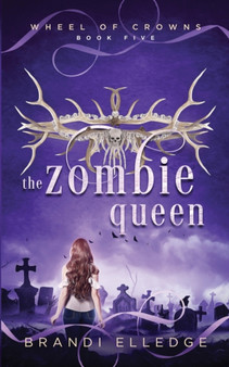The Zombie Queen (Wheel of Crowns 5)
