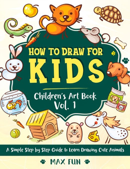 How to Draw for Kids : A Simple Step by Step Guide to Learn Drawing Cute Animals. : 1