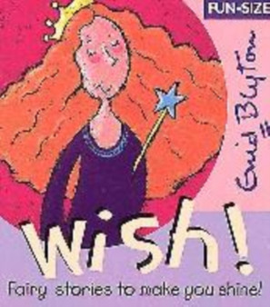 Wish! : Fairy Stories to Make You Shine