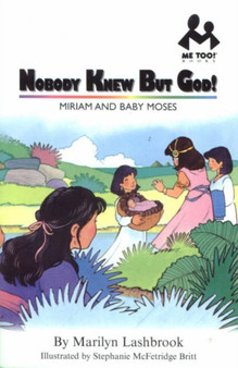 Nobody Knew But God! : Miriam and Baby Moses