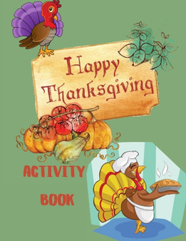 Happy Thanksgiving Activity Book : For Kids Ages 6-12 Activity Book For Kids Ages 8-12-A Fun Thanksgiving Activities For Children Coloring Pages Word Search Mazes Sudoku Happy Thanksgiving Activity Book : For Kids Ages 6-12 Activity Book For Kids Ages 8-12-A Fun Thanksgiving Activities For Children Coloring Pages Word Search Mazes Sudoku