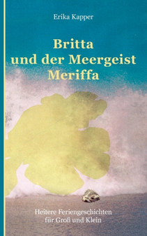 Britta und der Meergeist : Heitere Feriengeschichten fur Gross und Klein