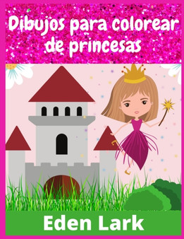 Dibujos Para Colorear de Princesas : Libro Para Colorear Para Ninas Y Ninos de 5 a 7 Anos (200 Dibujos)