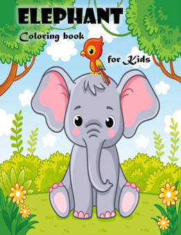 Elephant Coloring Book for Kids Ages 3-6 : Cute Elephant coloring book for Boys and Girls.