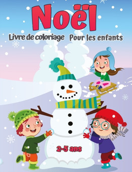 Livre de coloriage de Noel pour enfants de 2 a 5 ans : Une collection de pages de coloriage de jour de Noel de Noel et facile pour les enfants, les tout-petits et les enfants prescolaires