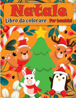 Libro da colorare di Natale Santa Claus per bambini : Una raccolta di cose divertenti e di natale facile da colorare pagine per bambini, bambini piccoli e prescolari