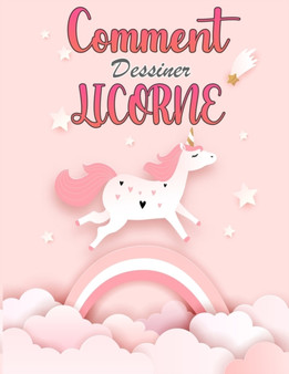 Comment dessiner les licornes : Un livre d'activites et de dessins etape par etape pour apprendre a dessiner des objets mignons.