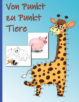Von Punkt zu Punkt Tiere : Malbuch fur Kinder ab 4 Jahren - Zahlen 1-100 (Punkt zu Punkt Kinder)