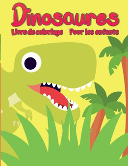 Livre de coloriage dinosaure pour enfants : Livre de coloriage Dino unique, adorable et amusant pour les enfants