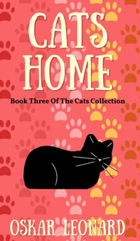 Cats Home : A Touching Feline Tale of Courage and Belief