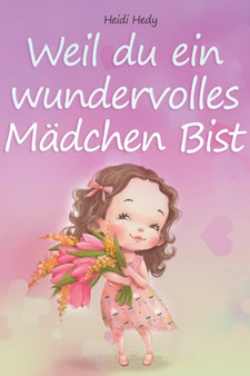 Weil du ein wundervolles Madchen bist