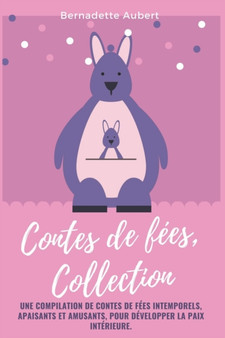 Contes de fees, Collection : Une compilation de contes de fees intemporels, apaisants et amusants, pour developper la paix interieure.