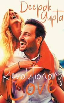 Revolutionary Love : Friendship-Love-Revenge: A Novel