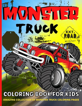 Monster Truck Coloring Book For Kids Ages 4-8 : Monster Trucks Coloring Book For Boys And Girls Awesome Monster Truck Coloring Books For Children Ages 3-5, 4-8