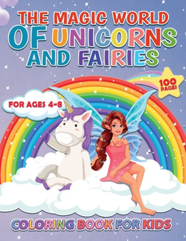 The Magic World of Unicorns and Fairies - Coloring Book