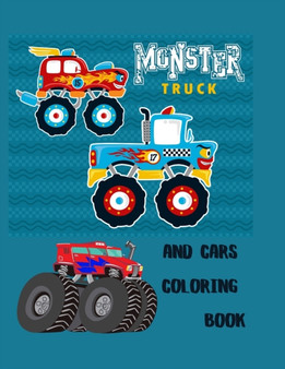 Monster Trucks and Cars Coloring Book : Trucks coloring book for kids & toddlers - activity books for preschooler - coloring book for Boys, Girls, Fun, ... book for kids ages 2-4 4-8)