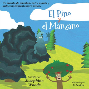 El Pino y el Manzano : Un cuento de amistad, entre ayuda y autoconocimiento para ninos.