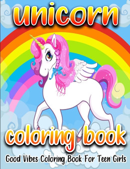 Unicorn Coloring Book : Good Vibes Coloring Book For Teen Girls - Unicorn Inspirational Word Coloring Pages with Positive Quotes