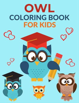 Owl Coloring Book For Kids : Owl Activity Book for Kids, Boys & Girls, Ages 4-8. 29 Coloring Pages of Owl.