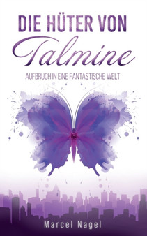 Die Huter von Talmine : Aufbruch in eine fantastische Welt : 1