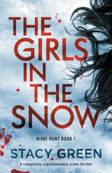 The Girls in the Snow : A completely unputdownable crime thriller : 1