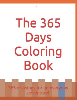 The 365 Days Coloring Book : 365 drawings for an everyday adventure!